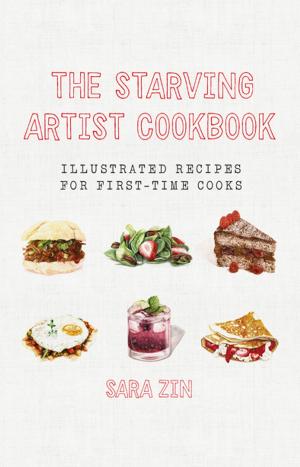 Cover of the book The Starving Artist Cookbook: Illustrated Recipes for First-Time Cooks by Valerie Brown, Barbara Glickman