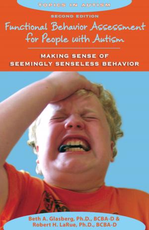 Cover of the book Functional Behavior Assessment for People with Autism by Lara Delmolino, Ph.D., BCBA-D, Sandra L. Harris, Ph.D