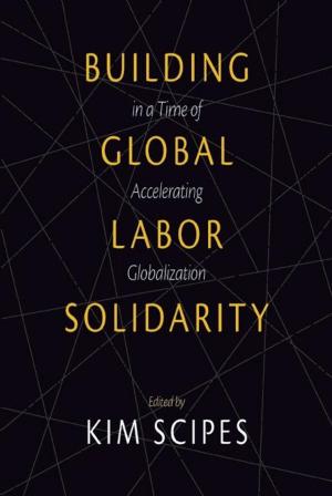 bigCover of the book Building Global Labor Solidarity in a Time of Accelerating Globalization by 