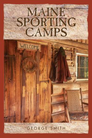 Cover of the book Maine Sporting Camps by Jim Amaral, Cynthia Finnemore Simonds