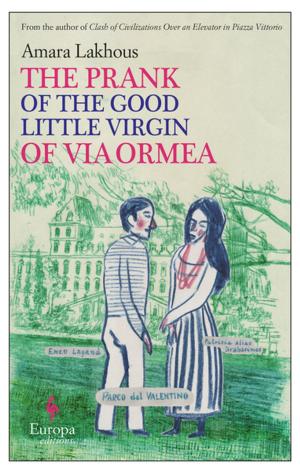 Cover of the book The Prank of the Good Little Virgin of Via Ormea by Carlo Bonini, Giancarlo De Cataldo