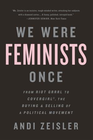 Cover of the book We Were Feminists Once by Joseph Wilson