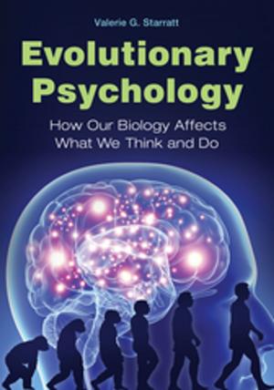 Cover of Evolutionary Psychology: How Our Biology Affects What We Think and Do