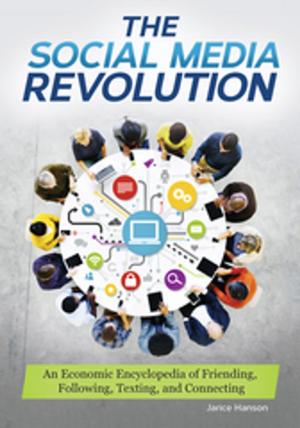 Cover of the book The Social Media Revolution: An Economic Encyclopedia of Friending, Following, Texting, and Connecting by Joseph P. Byrne