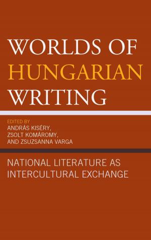 Cover of the book Worlds of Hungarian Writing by Oliver Hennessey