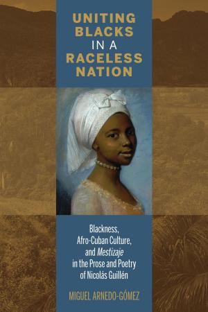 Cover of the book Uniting Blacks in a Raceless Nation by Mary Beth Tierney-Tello