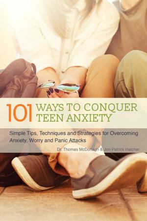 Cover of the book 101 Ways to Conquer Teen Anxiety by Jessica Harlan