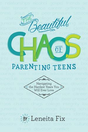 Cover of the book The Beautiful Chaos of Parenting Teens by Garnett Reid