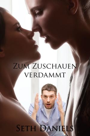 Cover of the book Zum Zuschauen verdammt by Caralyn Knight