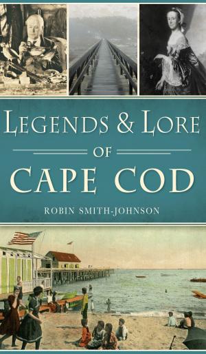 Cover of the book Legends & Lore of Cape Cod by Brian Noe, Shelby Docker