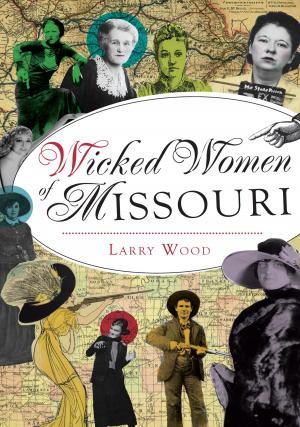 Cover of the book Wicked Women of Missouri by Adrian Zink
