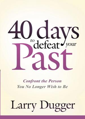 Cover of the book Forty Days to Defeat Your Past by Heidi Baker