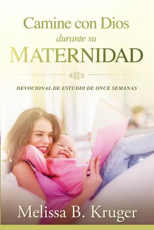 Cover of the book Camine con Dios durante su maternidad by Teri Sawyer Brady