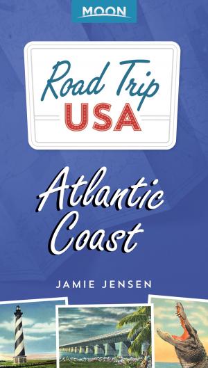 Cover of the book Road Trip USA: Atlantic Coast by Moon Travel Guides