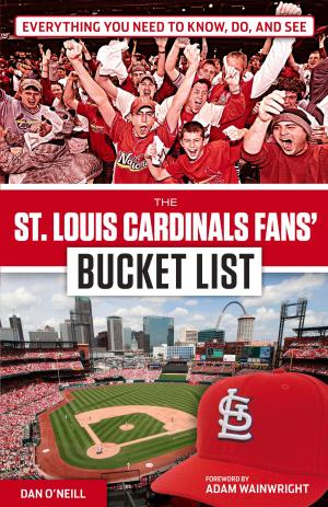 Cover of the book St. Louis Cardinals Fans' Bucket List by Bill Polian, Vic Carucci