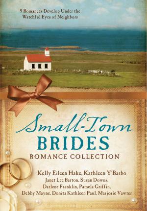 Cover of the book Small-Town Brides Romance Collection by Compiled by Barbour Staff