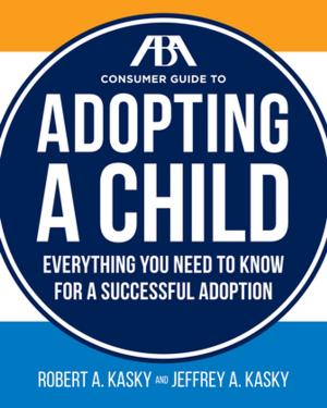 Cover of the book The ABA Consumer Guide to Adopting a Child by David Thompson