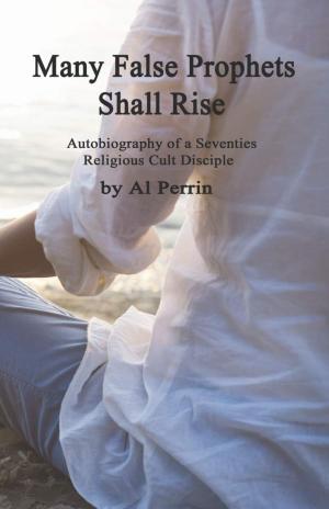 Cover of the book Many False Prophets Shall Rise - SECOND EDITION by Lee Stevenson