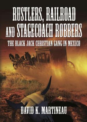 Cover of the book Rustlers, Railroad and Stage Coach Robbers by Col. Rube Waddell