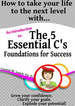 Cover of the book How to take your life to the next level with...The 5 Essential C's by Karla U. Taylor, MEd