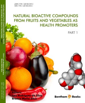 Cover of the book Natural Bioactive Compounds from Fruits and Vegetables as Health Promoters Part I by Rahul K. Shah, Diego A. Preciado, George H. Zalzal