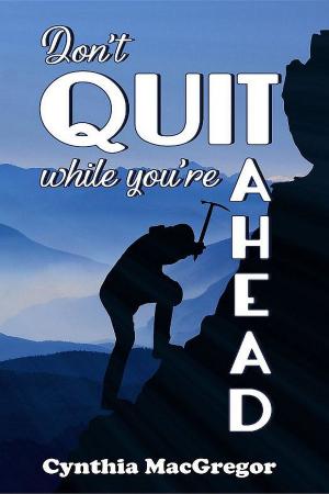 Cover of the book Don't Quit While You're Ahead by Crimson Cloak