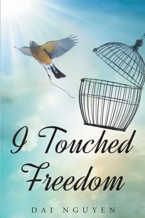 Cover of the book I Touched Freedom by Ikechukwu S. Anisen