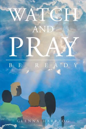 Cover of the book Watch and Pray: Be Ready by Bruce Burrell
