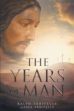Cover of the book The Years of Man by Rev. R. Lee Banks, Jr. AAS, BF, M.IS, MA.