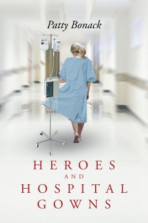 Cover of the book Heroes and Hospital Gowns by Arky DeStefano