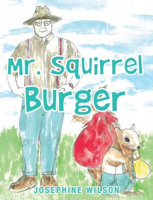 Cover of the book Mr. Squirrel Burger by Roger Keith Kallenbach, Carol Jane Kallenbach