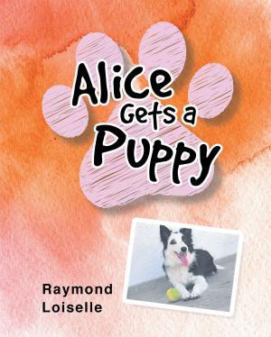 Cover of the book Alice Gets a Puppy by Kenneth Griffin Jr.