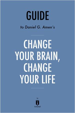 bigCover of the book Guide to Daniel G. Amen’s, MD Change Your Brain, Change Your Life by Instaread by 