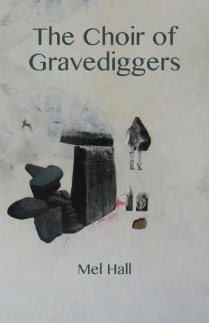 Cover of the book The Choir of Gravediggers by Michele Fermanis-Winward