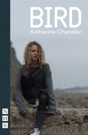 Cover of the book Bird (NHB Modern Plays) by Katherine Chandler
