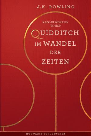 Cover of the book Quidditch im Wandel der Zeiten by J.K. Rowling, Olly Moss