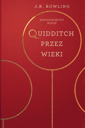 Cover of the book Quidditch Przez Wieki by J.K. Rowling, Olly Moss