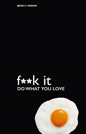 Cover of the book F**k It - Do What You Love by Jean Haner