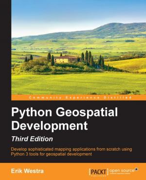 Cover of the book Python Geospatial Development - Third Edition by Andy Bailey, Sudheer Jonna