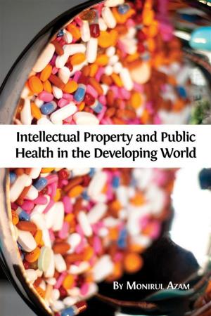Cover of the book Intellectual Property and Public Health in the Developing World  by Marianne Jossen