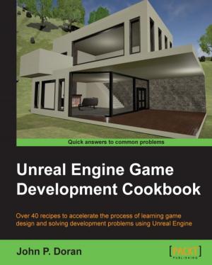 Cover of the book Unreal Engine Game Development Cookbook by David Mark Clements, Matthias Buus, Matteo Collina, Peter Elger