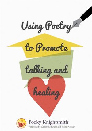 Cover of the book Using Poetry to Promote Talking and Healing by Jim Mansell, Paul Cambridge, Robina Shah, Sue Ledger, Tony Osgood