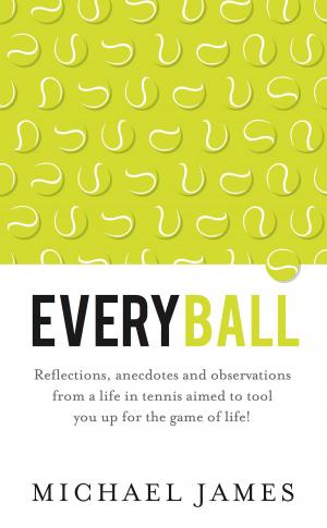 Cover of the book Everyball: Reflections, anecdotes and observations from a life in tennis aimed to tool you up for the game of life! by Jacquie Edwards