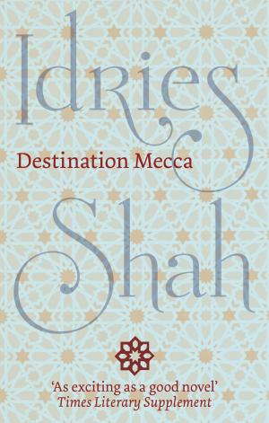 Cover of the book Destination Mecca by Idries Shah