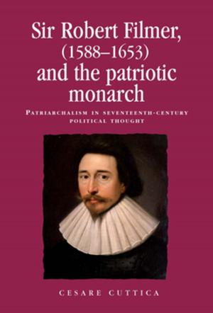Cover of the book Sir Robert Filmer (1588–1653) and the patriotic monarch by Julian Reid