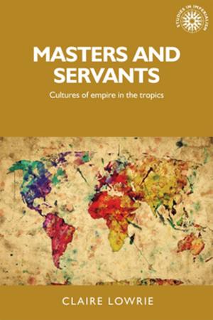 Cover of the book Masters and servants by Edward Tomarken
