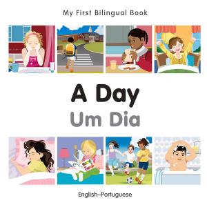 Cover of the book My First Bilingual Book–A Day (English–Portuguese) by Milet Publishing