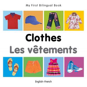 Book cover of My First Bilingual Book–Clothes (English–French)