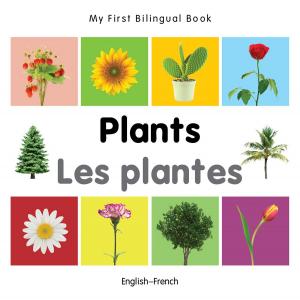 Cover of the book My First Bilingual Book–Plants (English–French) by Milet Publishing