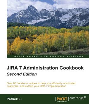 Cover of the book JIRA 7 Administration Cookbook - Second Edition by Ahmed Lashin, Abhishek Sanghani